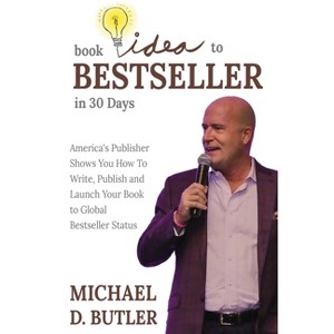 Book Idea to Bestseller in 30 Days - by Michael D Butler - 1 of 1