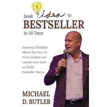 Book Idea to Bestseller in 30 Days - by Michael D Butler