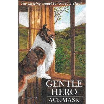 Gentle Hero - (Kane the Collie) by  Ace Mask (Paperback)