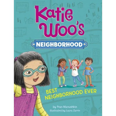 Best Neighborhood Ever - (Katie Woo's Neighborhood) by  Fran Manushkin (Paperback)