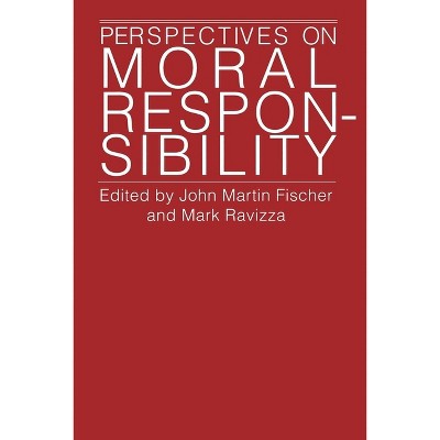Perspectives on Moral Responsibility - by  John Martin Fischer & Mark Ravizza (Paperback)