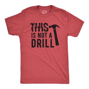Mens This Is Not A Drill T Shirt Tools Hammer Shirt For Dad Funny Father's Day Idea Tee - Crazy Dog Men's T Shirt - 1 of 4