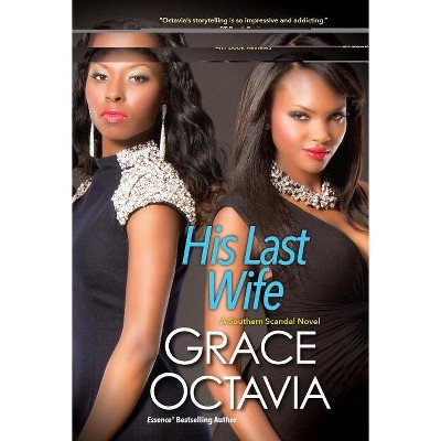 His Last Wife - (Southern Scandal Novel) by  Grace Octavia (Paperback)