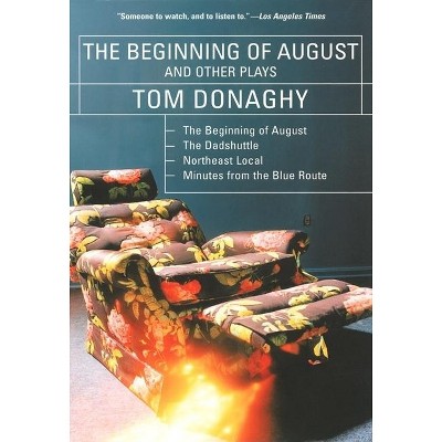 The Beginning of August and Other Plays - by  Tom Donaghy (Paperback)