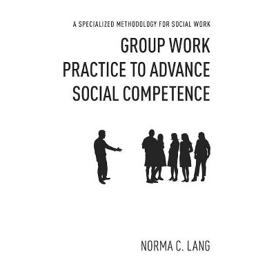 Group Work Practice to Advance Social Competence - by Norma Lang ...