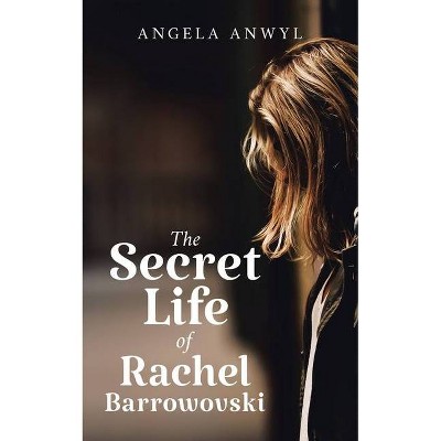 The Secret Life of Rachel Barrowovski - by  Angela Anwyl (Paperback)