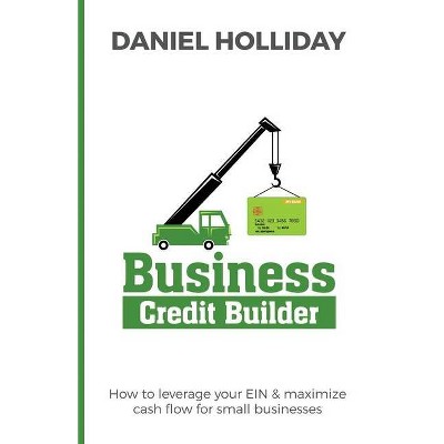 Business Credit Builder - by  Daniel Holliday (Paperback)