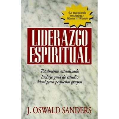 Liderazgo Espiritual: Ed. Revisada - 6th Edition by  J Oswald Sanders (Paperback)