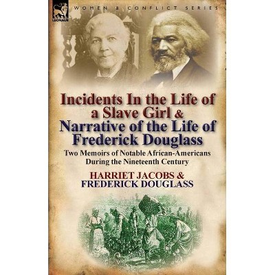 Incidents in the Life of a Slave Girl & Narrative of the Life of Frederick Douglass - by  Harriet Jacobs & Frederick Douglass (Paperback)