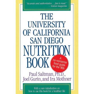 The University of California San Diego Nutrition Book - by  Joel Gurin & Ira Mothner & Paul Saltman (Paperback) - 1 of 1