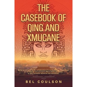The Casebook of Qing and Xmucane - by  B E L Coulson (Paperback) - 1 of 1