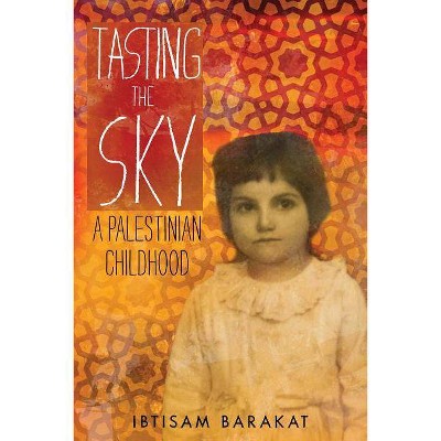 Tasting the Sky - by  Ibtisam Barakat (Paperback)