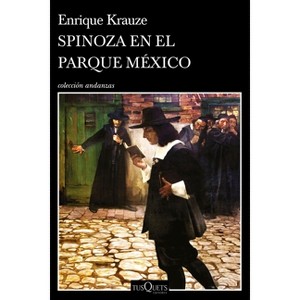Spinoza En El Parque México - by  Enrique Krauze (Paperback) - 1 of 1