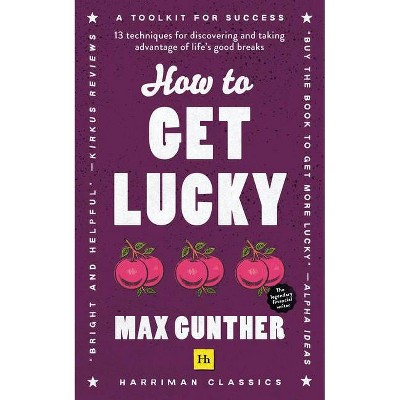 How to Get Lucky (Harriman Classics) - by  Max Gunther (Paperback)