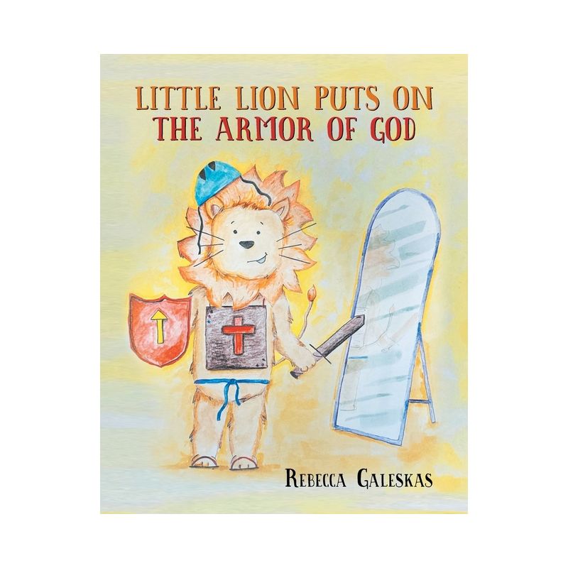 Little Lion Puts on the Armor of God - by  Rebecca Galeskas (Paperback), 1 of 2
