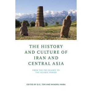 The History and Culture of Iran and Central Asia - by  D G Tor & Minoru Inaba (Hardcover) - 1 of 1