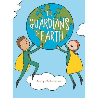 The Guardians of Earth - by  Mary Ockerman (Hardcover)