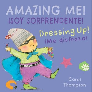 ¡Me Disfrazo!/Dressing Up! - (Spanish/English Bilingual Editions) by  Carol Thompson (Board Book) - 1 of 1