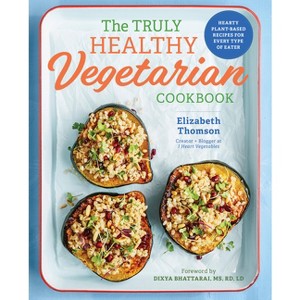 The Truly Healthy Vegetarian Cookbook - by  Elizabeth Thomson (Paperback) - 1 of 1