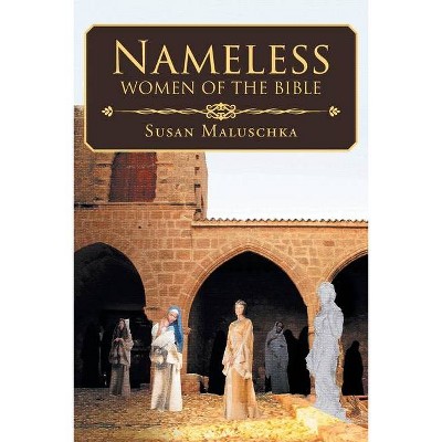 Nameless Women of The Bible - by  Susan Maluschka (Paperback)