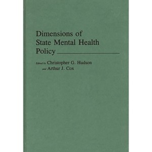 Dimensions of State Mental Health Policy - by  Christopher G Hudson & Arthur J Cox (Hardcover) - 1 of 1