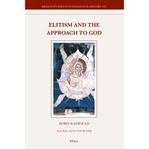 Elitism and the Approach to God - (Brill's Studies in Intellectual History) by  Robin Raybould (Hardcover) - 1 of 1