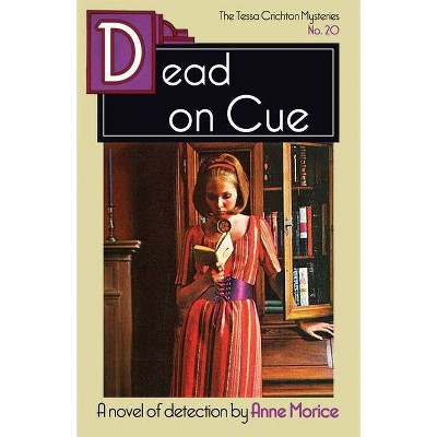 Dead on Cue - (The Tessa Crichton Mysteries) by  Anne Morice (Paperback)