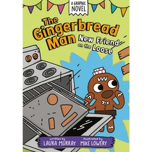The Gingerbread Man: New Friend on the Loose: A Graphic Novel - (The Gingerbread Man Is Loose Graphic Novel) by Laura Murray - 1 of 1