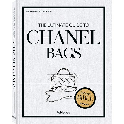 The Ultimate Guide to Chanel Bags - (Brand Bible) (Hardcover)