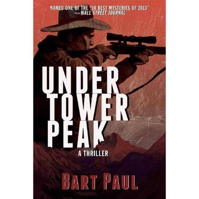 Under Tower Peak, 1 - (Tommy Smith High Country Noir) by  Bart Paul (Paperback)