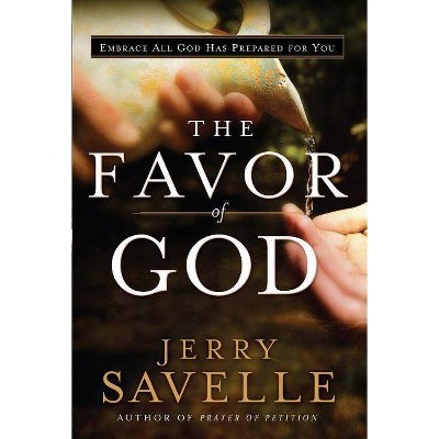 The Favor of God - by  Jerry Savelle (Hardcover)