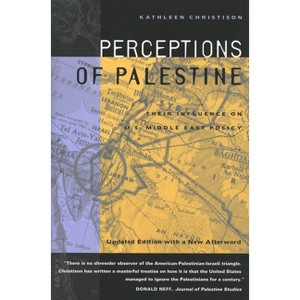Perceptions of Palestine - by  Kathleen Christison (Paperback) - 1 of 1