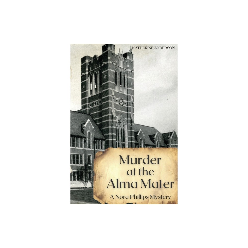 Murder at the Alma Mater - by Katherine Anderson (Paperback)