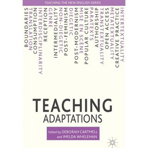 Teaching Adaptations - (Teaching the New English) by  D Cartmell & I Whelehan (Paperback) - 1 of 1