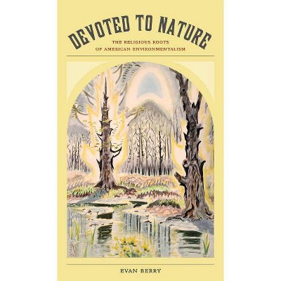 Devoted to Nature - by  Evan Berry (Paperback)