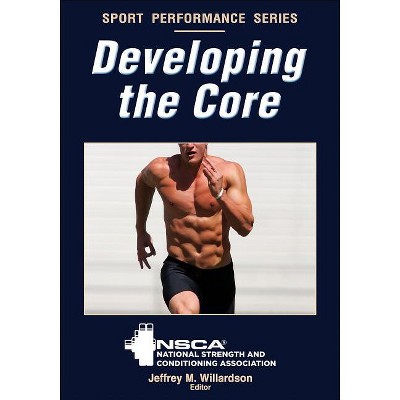 Developing The Core - (nsca Sport Performance) By Nsca -national 