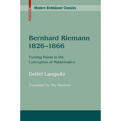 Bernhard Riemann 1826-1866 - (Modern Birkhäuser Classics) by  Detlef Laugwitz (Paperback)