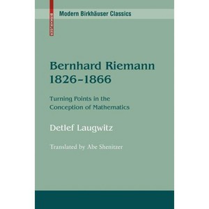 Bernhard Riemann 1826-1866 - (Modern Birkhäuser Classics) by  Detlef Laugwitz (Paperback) - 1 of 1
