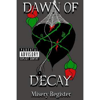 Dawn of Decay - by  Misery Register (Paperback)