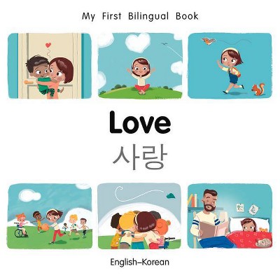 My First Bilingual Book-Love (English-Korean) - by  Patricia Billings (Board Book)