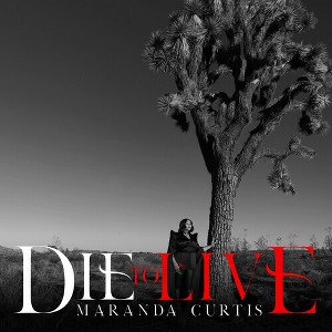 Maranda Curtis - Die To Live (CD) - 1 of 1