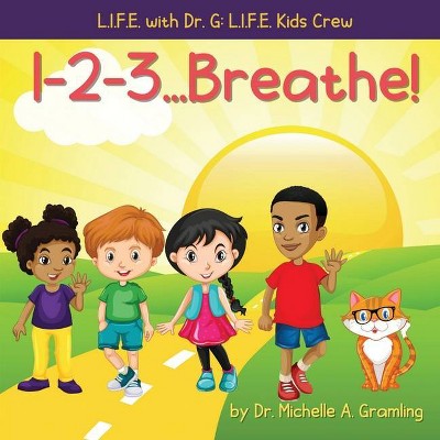 1-2-3...Breathe! - by  Michelle A Gramling (Paperback)