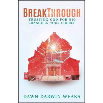 Breakthrough - by  Dawn Darwin Weaks (Paperback)