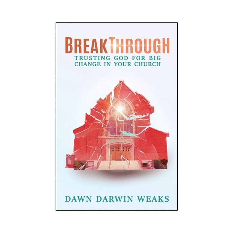 Breakthrough - by  Dawn Darwin Weaks (Paperback), 1 of 2