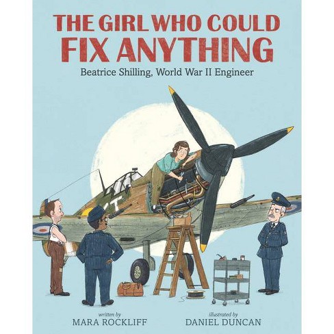 The Girl Who Could Fix Anything Beatrice Shilling World War Ii