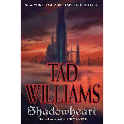 Shadowheart - (Shadowmarch) by  Tad Williams (Paperback)