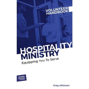 Hospitality Ministry Volunteer Handbook - (Outreach Ministry Guides) by  Greg Atkinson (Paperback) - 1 of 1