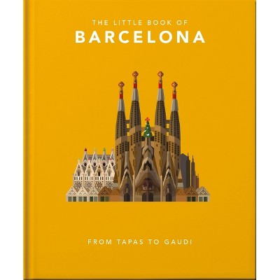 The Little Book of Barcelona - by  Orange Hippo! (Hardcover)