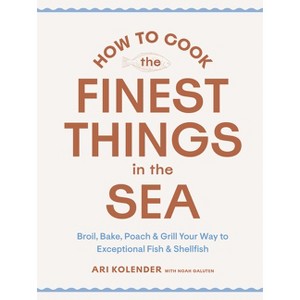 How to Cook the Finest Things in the Sea - by  Ari Kolender (Hardcover) - 1 of 1