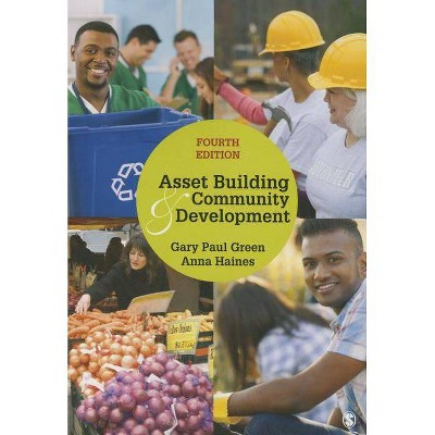 Asset Building & Community Development - 4th Edition by  Gary Paul Green & Anna L Haines (Paperback)